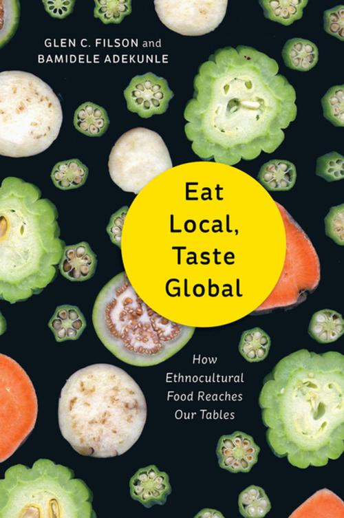 Cover of the book Eat Local, Taste Global by Glen C. Filson, Bamidele Adekunle, Wilfrid Laurier University Press