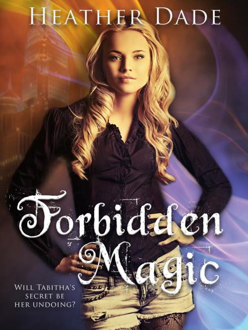 Cover of the book Forbidden Magic by Heather Dade, MuseItUp Publishing