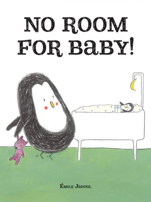 Cover of the book No Room for Baby! by Émile Jadoul, Kids Can Press
