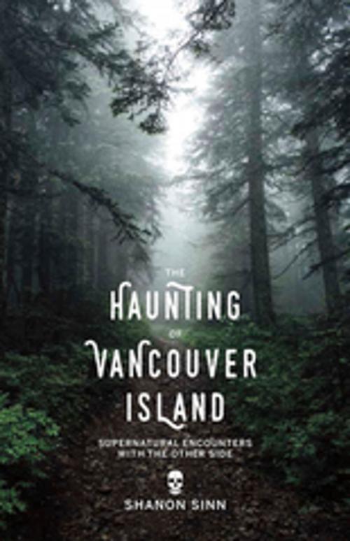 Cover of the book The Haunting of Vancouver Island by Shanon Sinn, Touchwood Editions