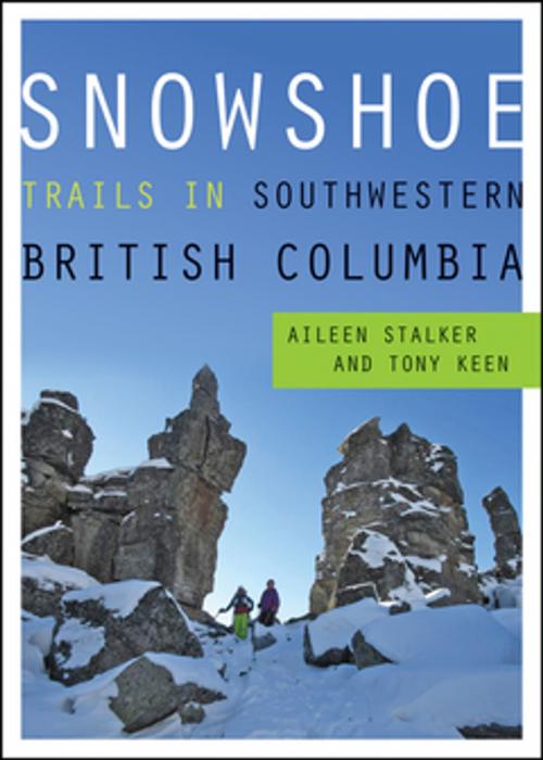 Cover of the book Snowshoe Trails in Southwestern British Columbia by Aileen Stalker, Tony Keen, RMB | Rocky Mountain Books