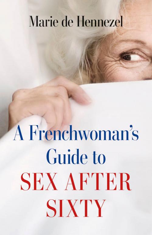 Cover of the book A Frenchwoman's Guide to Sex after Sixty by Marie De Hennezel, Greystone Books Ltd.