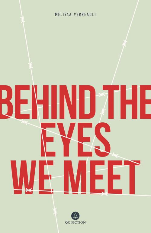 Cover of the book Behind The Eyes We Meet by Mélissa Verreault, Baraka Books