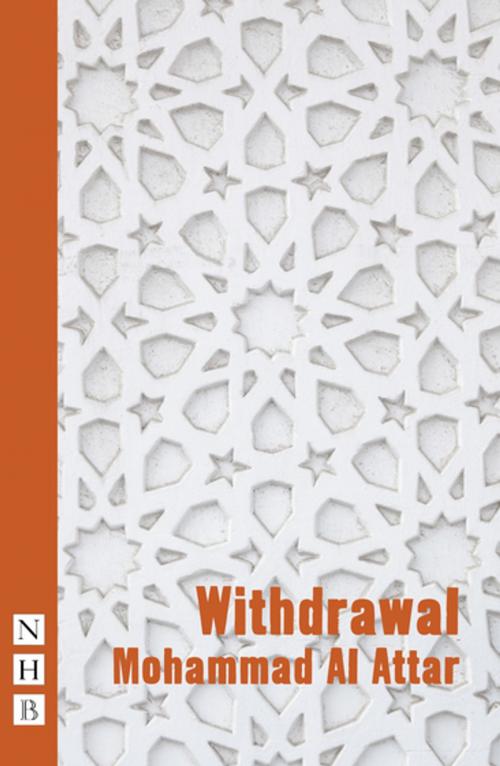 Cover of the book Withdrawal (NHB Modern Plays) by Mohammad Al Attar, Nick Hern Books