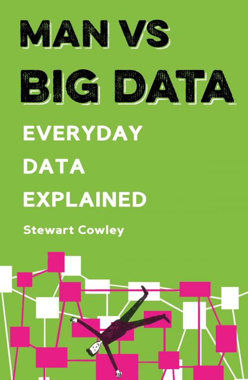 Cover of the book Man vs Big Data by Stewart Cowley, Aurum Press
