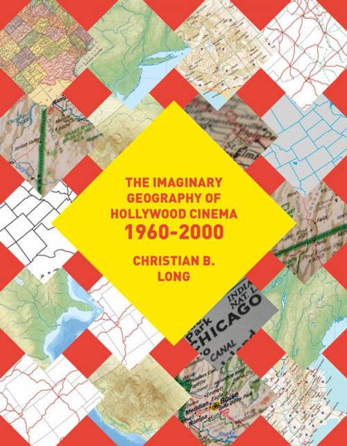 Cover of the book The Imaginary Geography of Hollywood Cinema 1960–2000 by , Intellect Books Ltd