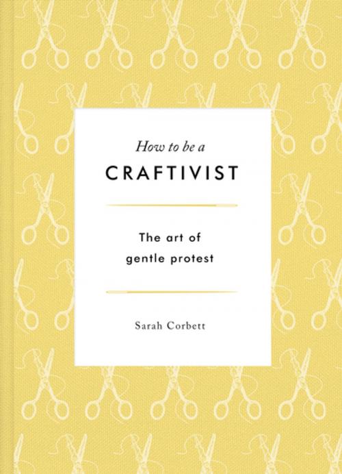 Cover of the book How to be a Craftivist by Sarah Corbett, Unbound
