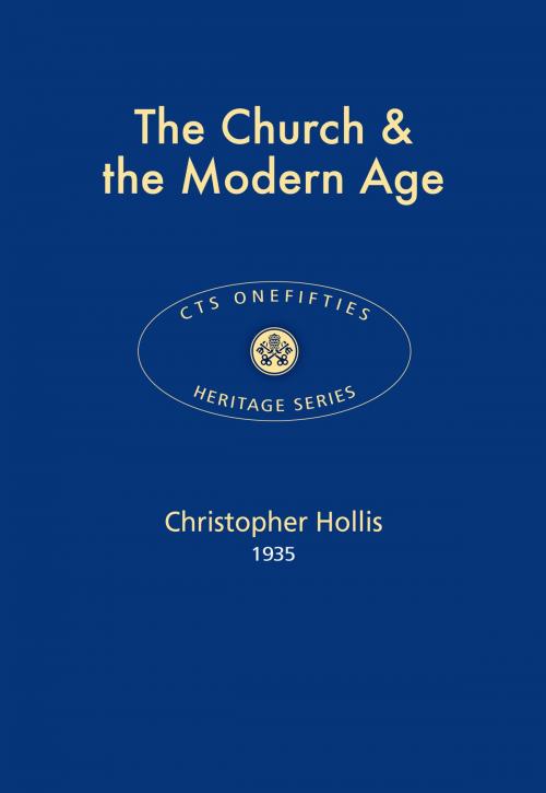 Cover of the book The Church & the Modern Age by Christopher Hollis, Catholic Truth Society