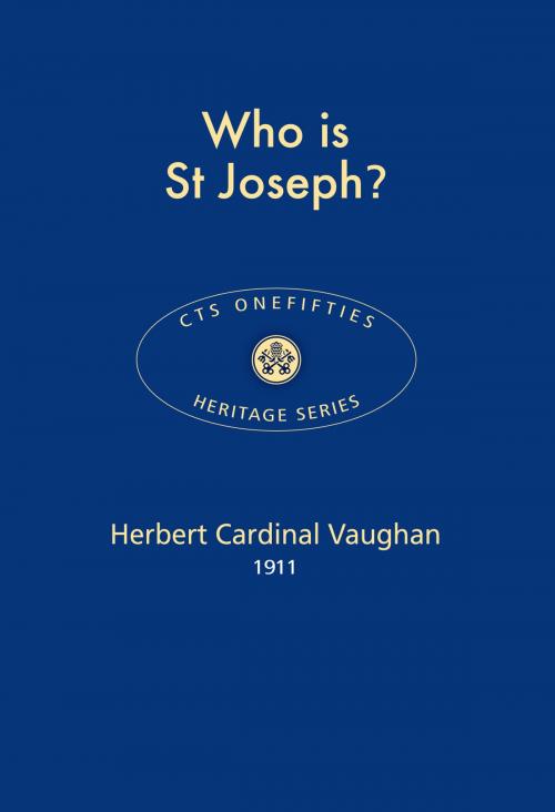 Cover of the book Who is St Joseph? by Herbert Cardinal Vaughan, Catholic Truth Society