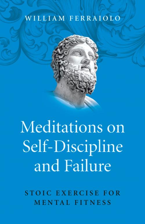 Cover of the book Meditations on Self-Discipline and Failure by William Ferraiolo, John Hunt Publishing