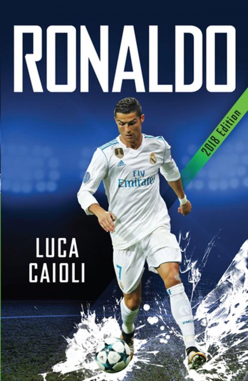 Cover of the book Ronaldo – 2018 Updated Edition by Luca Caioli, Icon Books Ltd