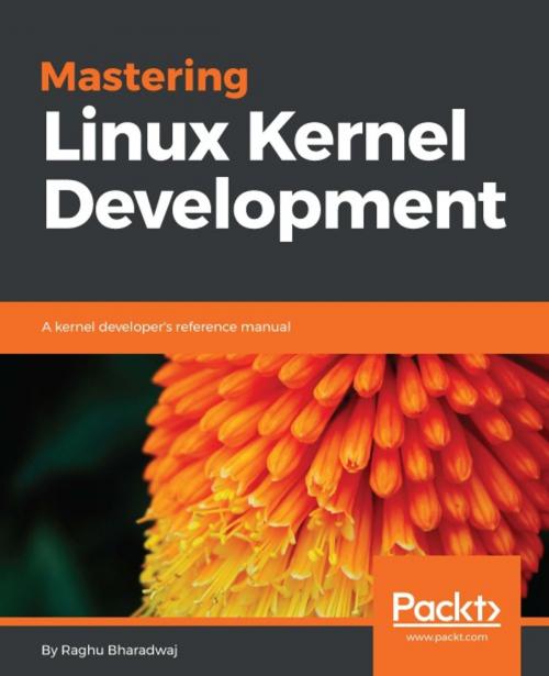 Cover of the book Mastering Linux Kernel Development by Raghu Bharadwaj, Packt Publishing