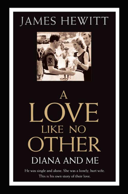 Cover of the book A Love Like No Other - Diana and Me by James Hewitt, John Blake Publishing