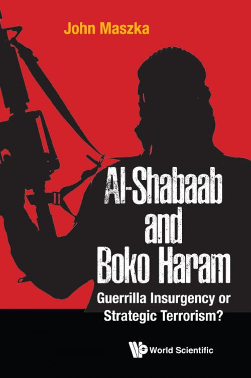 Cover of the book Al-Shabaab and Boko Haram by John Maszka, World Scientific Publishing Company