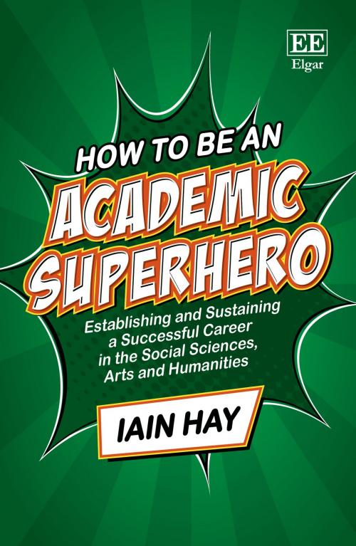 Cover of the book How to be an Academic Superhero by Iain Hay, Edward Elgar Publishing