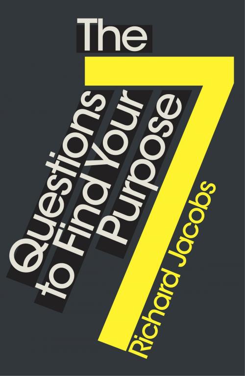 Cover of the book The 7 Questions to Find Your Purpose by Richard Jacobs, Watkins Media