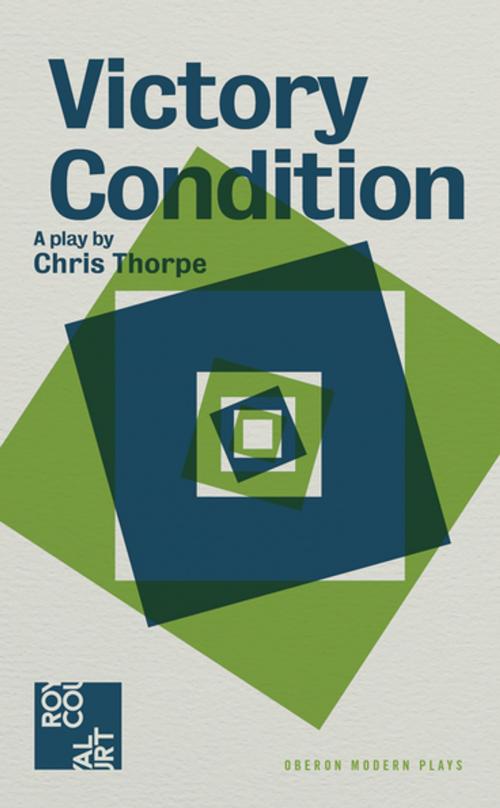 Cover of the book Victory Condition by Chris Thorpe, Oberon Books