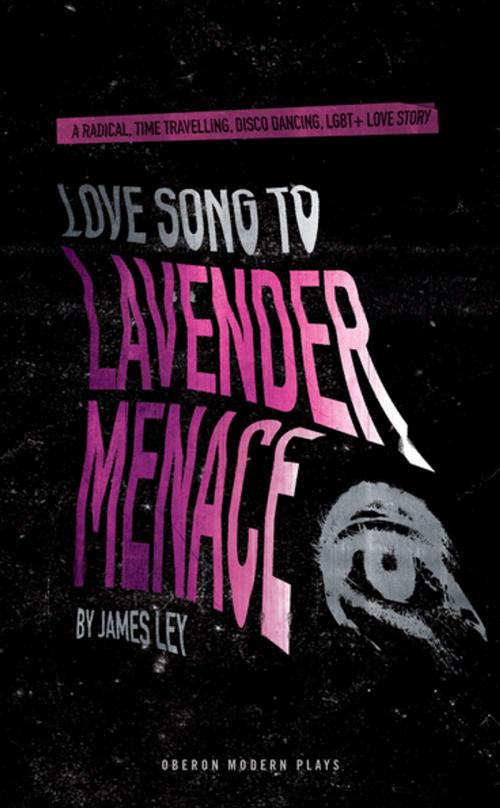 Cover of the book Love Song to Lavender Menace by James Ley, Oberon Books