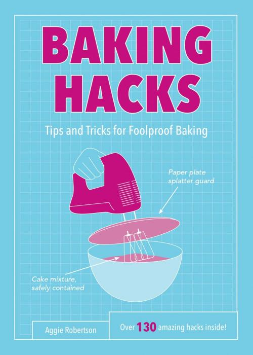 Cover of the book Baking Hacks: Tips and Tricks for Foolproof Baking by Aggie Robertson, Summersdale Publishers Ltd