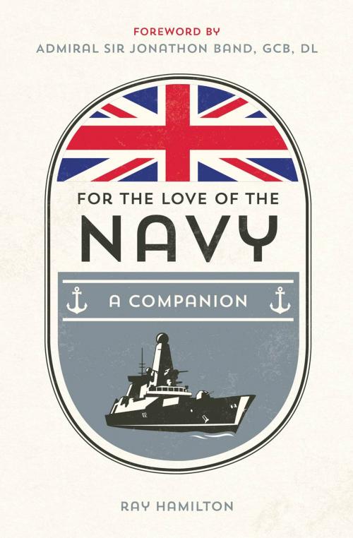 Cover of the book For the Love of the Navy: A Celebration of the British Armed Forces by Ray Hamilton, Summersdale Publishers Ltd