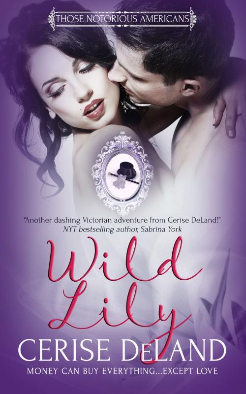 Cover of the book Wild Lily by Cerise DeLand, Totally Entwined Group Ltd