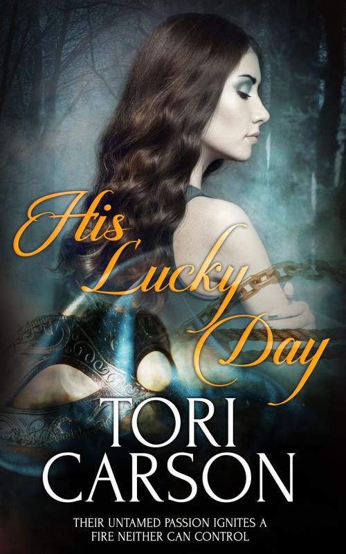 Cover of the book His Lucky Day by Tori Carson, Totally Entwined Group Ltd