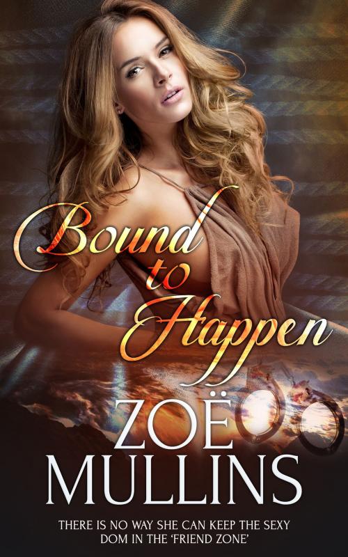 Cover of the book Bound to Happen by Zoë Mullins, Totally Entwined Group Ltd