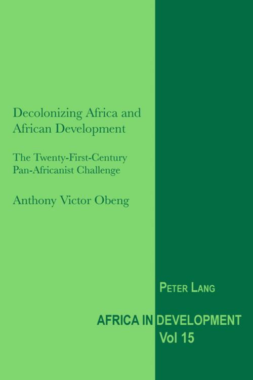 Cover of the book Decolonizing Africa and African Development by Anthony Victor Obeng, Peter Lang