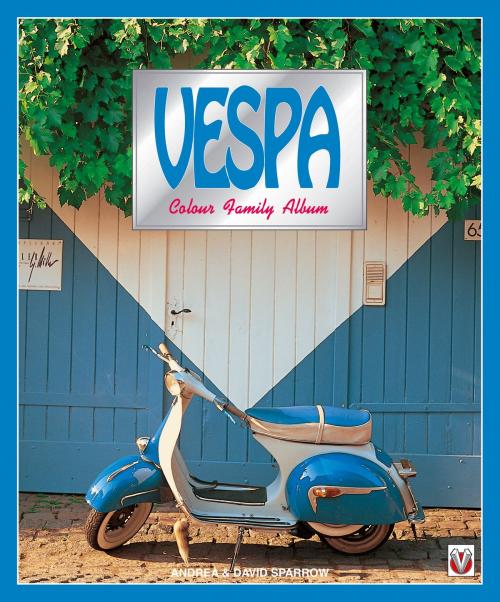 Cover of the book Vespa Colour Family Album by Andrea & David Sparrow, Veloce Publishing Ltd