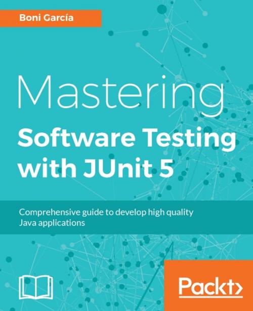 Cover of the book Mastering Software Testing with JUnit 5 by Boni Garcia, Packt Publishing
