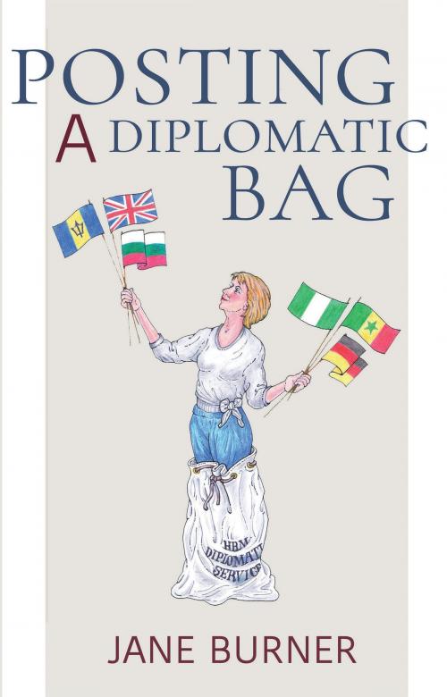 Cover of the book Posting a Diplomatic Bag by Jane Burner, Troubador Publishing Ltd