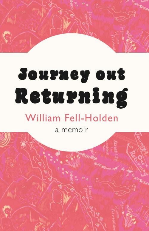 Cover of the book Journey Out Returning by William Fell-Holden, Troubador Publishing Ltd