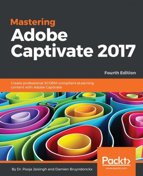 Cover of the book Mastering Adobe Captivate 2017 - Fourth Edition by Damien Bruyndonckx, Dr. Pooja Jaisingh, Packt Publishing