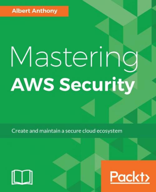 Cover of the book Mastering AWS Security by Albert Anthony, Packt Publishing
