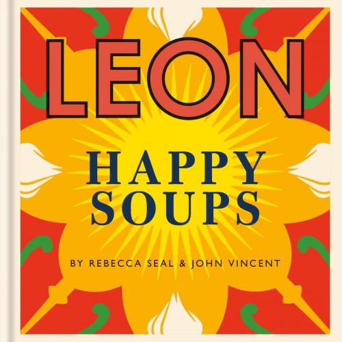 Cover of the book LEON Happy Soups by John Vincent, Rebecca Seal, Octopus Books