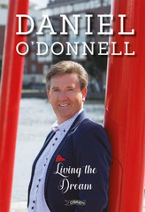 Cover of the book Living the Dream by Daniel O'Donnell, The O'Brien Press