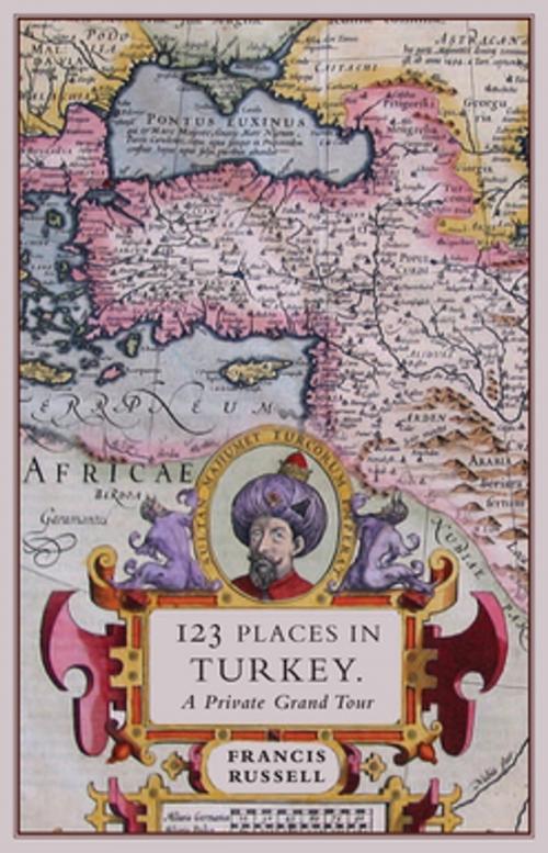 Cover of the book 123 Places in Turkey by Francis Russell, Bitter Lemon Press