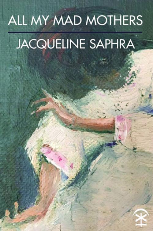 Cover of the book All My Mad Mothers by Jacqueline Saphra, Nine Arches Press