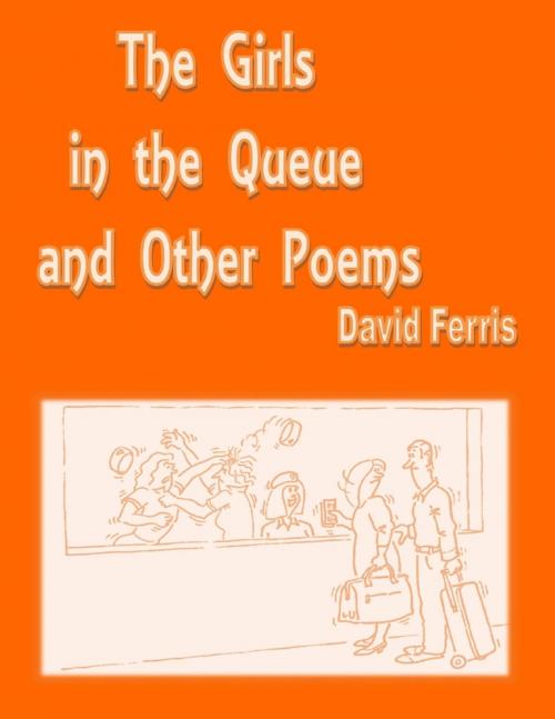 Cover of the book The Girls In the Queue and Other Poems by David Ferris, TSL Publications