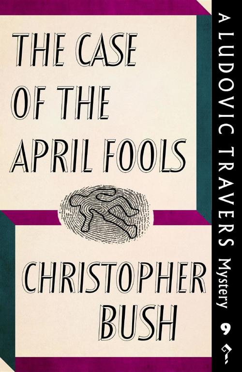 Cover of the book The Case of the April Fools by Christopher Bush, Dean Street Press
