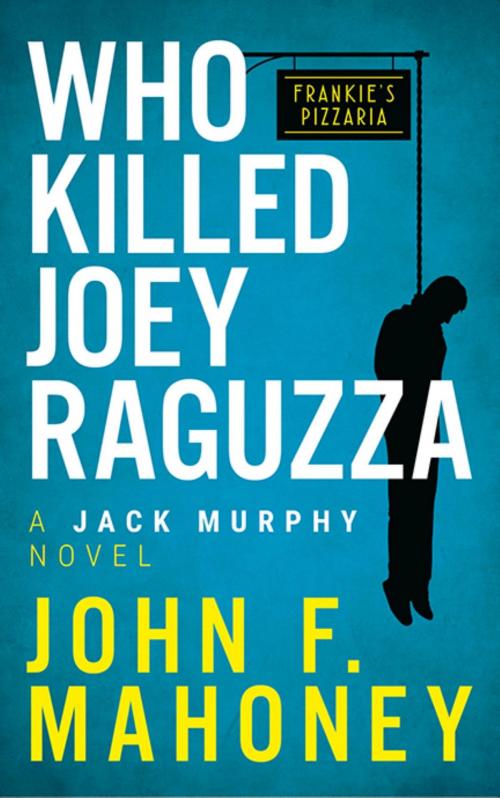 Cover of the book Who killed Joey Raguzza by John F Mahoney, John F. Mahoney