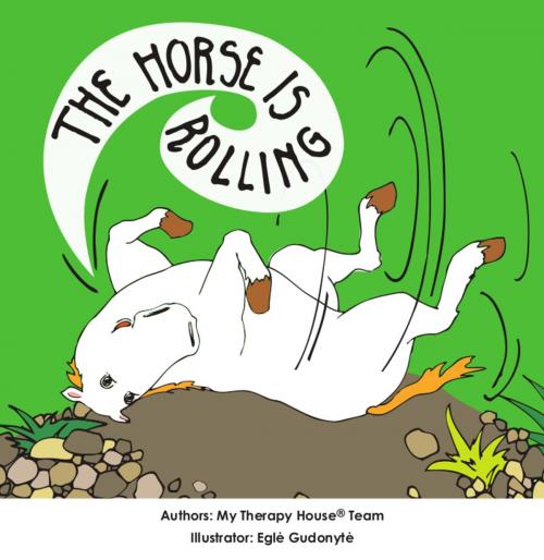 Cover of the book The Horse is Rolling by My Therapy House Team, My Therapy House