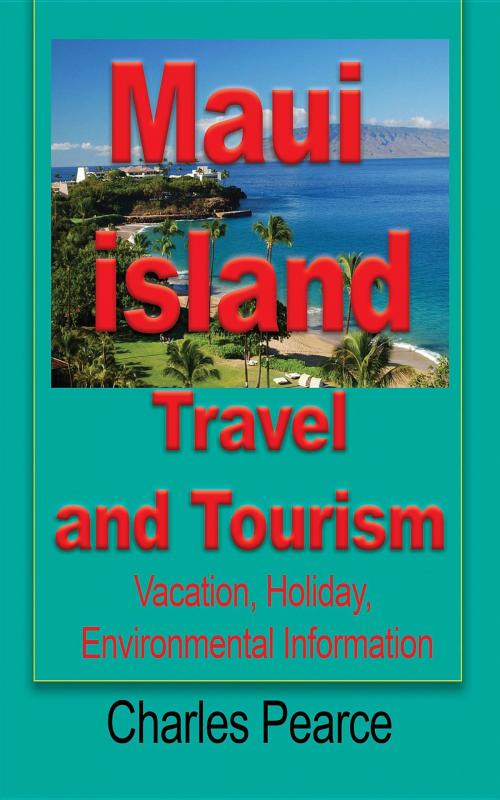Cover of the book Maui Island Travel and Tourism by Pearce Charles, Global Print Digital