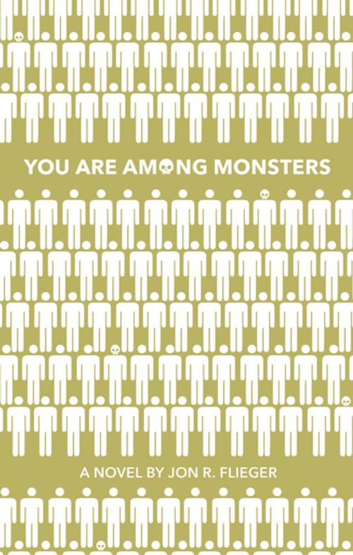 Cover of the book You Are Among Monsters by Jon Flieger, Palimpsest Press