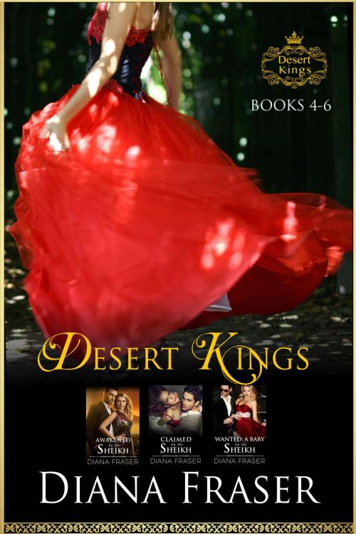 Cover of the book Desert Kings Boxed Set (Books 4-6) by Diana Fraser, Bay Books