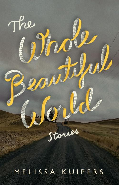 Cover of the book The Whole Beautiful World by Melissa Kuipers, Touchwood Editions