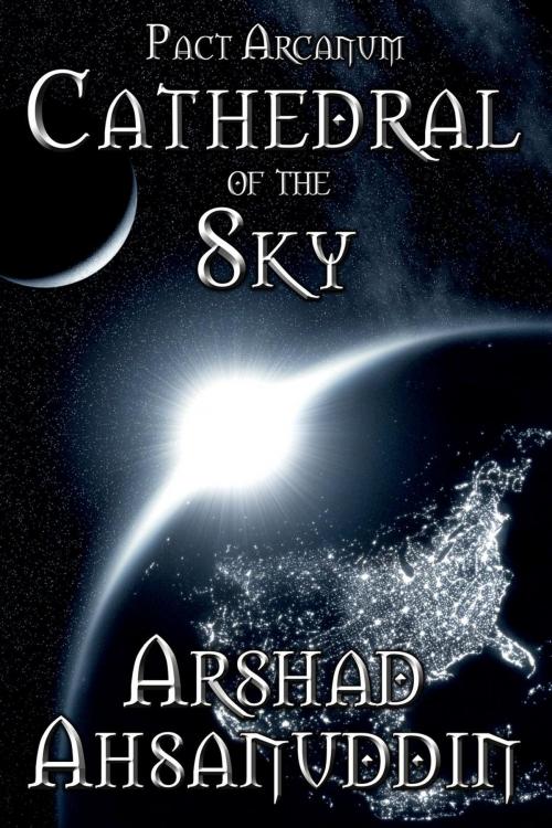 Cover of the book Cathedral of the Sky by Arshad Ahsanuddin, Arshad Ahsanuddin