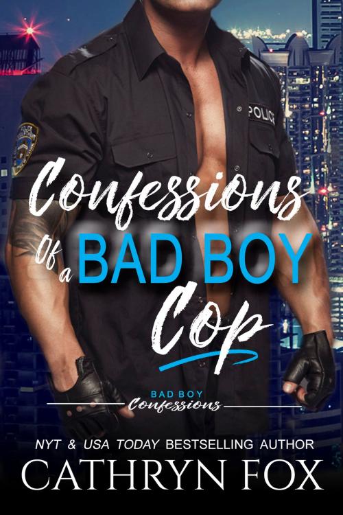 Cover of the book Confessions of a Bad Boy Cop by Cathryn Fox, Cathryn Fox