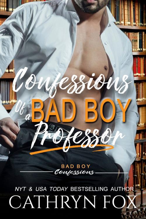 Cover of the book Confessions of a Bad Boy Professor by Cathryn Fox, Cathryn Fox