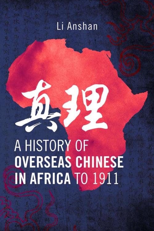 Cover of the book A History of Overseas Chinese in Africa to 1911 by Li Anshan, Diasporic Africa Press